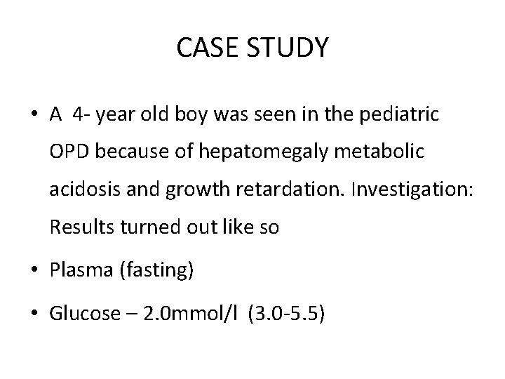 CASE STUDY • A 4 - year old boy was seen in the pediatric