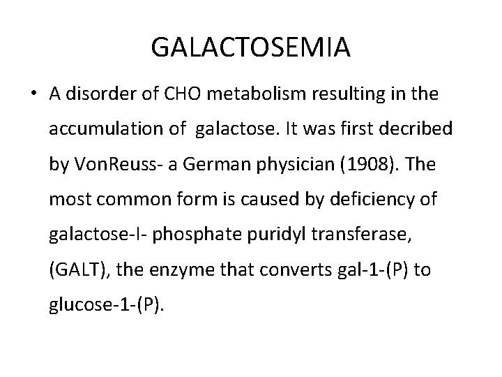 GALACTOSEMIA • A disorder of CHO metabolism resulting in the accumulation of galactose. It