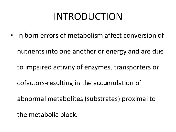 INTRODUCTION • In born errors of metabolism affect conversion of nutrients into one another