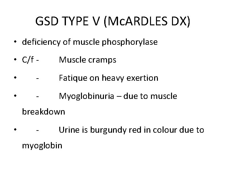 GSD TYPE V (Mc. ARDLES DX) • deficiency of muscle phosphorylase • C/f -