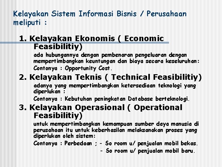 Kelayakan Sistem Informasi Bisnis / Perusahaan meliputi : 1. Kelayakan Ekonomis ( Economic Feasibilitiy)