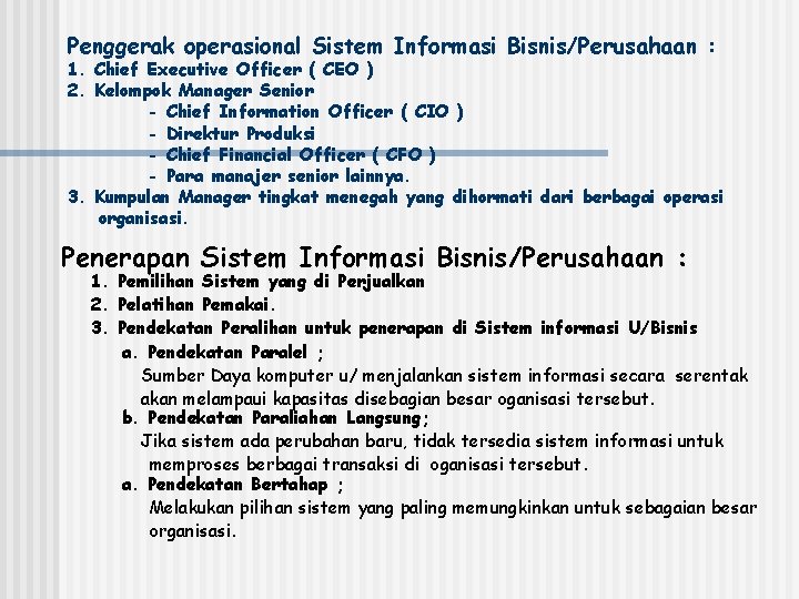 Penggerak operasional Sistem Informasi Bisnis/Perusahaan : 1. Chief Executive Officer ( CEO ) 2.