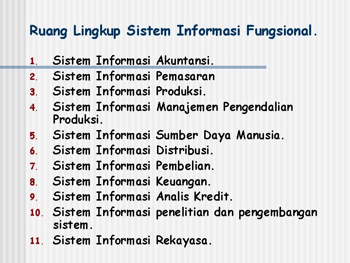 Ruang Lingkup Sistem Informasi Fungsional. 1. 2. 3. 4. 5. 6. 7. 8. 9.