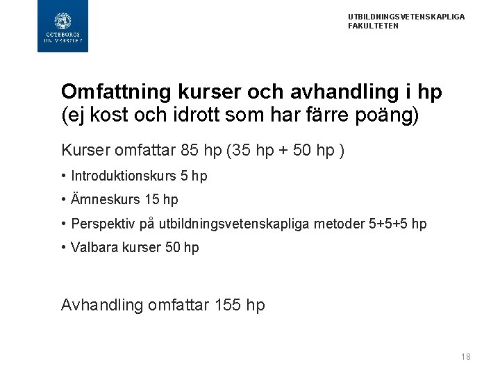 UTBILDNINGSVETENSKAPLIGA FAKULTETEN Omfattning kurser och avhandling i hp (ej kost och idrott som har