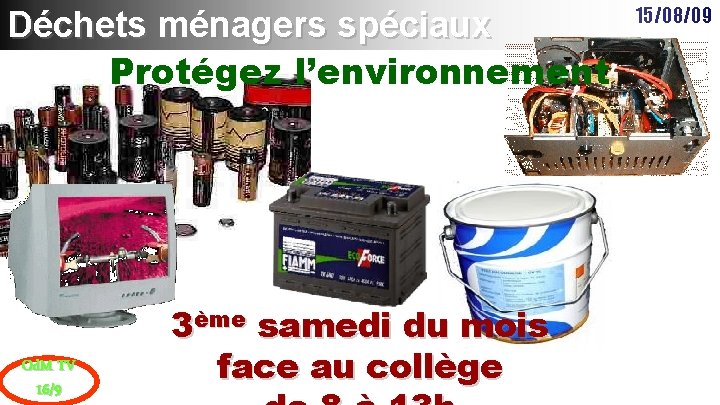 Déchets ménagers spéciaux Protégez l’environnement Od. M TV 16/9 3ème samedi du mois face