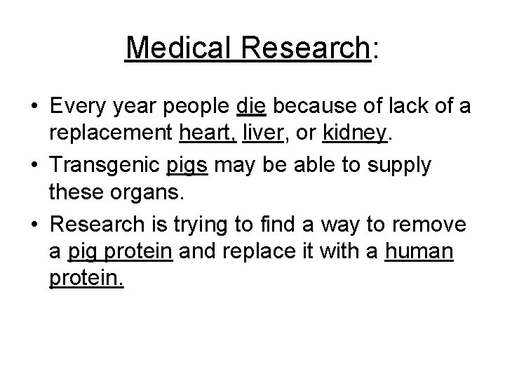 Medical Research: • Every year people die because of lack of a replacement heart,