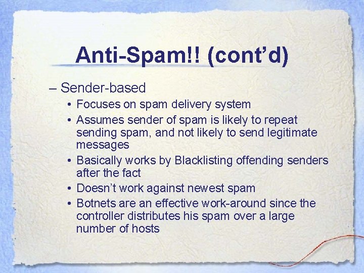 Anti-Spam!! (cont’d) – Sender-based • Focuses on spam delivery system • Assumes sender of