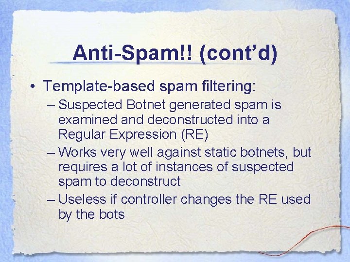 Anti-Spam!! (cont’d) • Template-based spam filtering: – Suspected Botnet generated spam is examined and