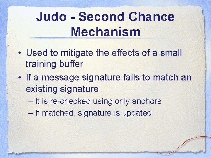 Judo - Second Chance Mechanism • Used to mitigate the effects of a small