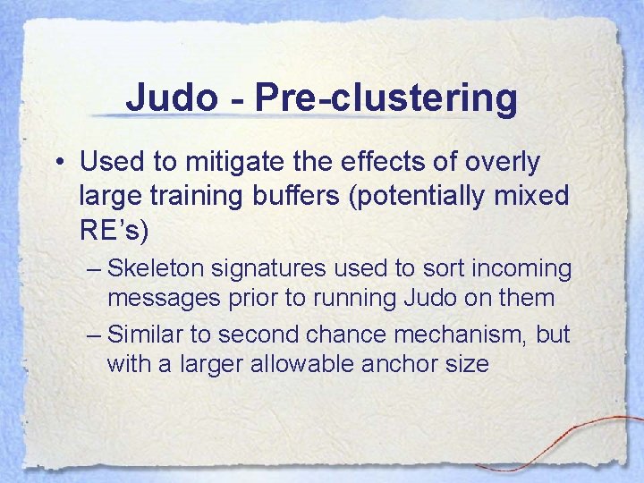 Judo - Pre-clustering • Used to mitigate the effects of overly large training buffers