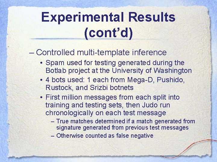 Experimental Results (cont’d) – Controlled multi-template inference • Spam used for testing generated during