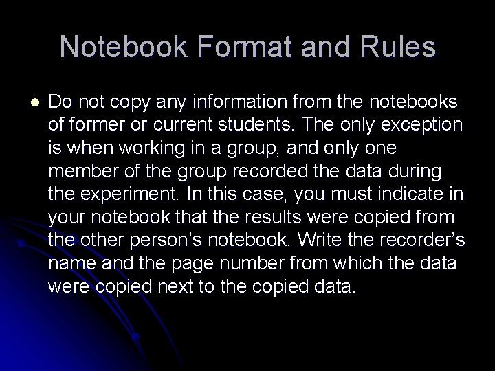Notebook Format and Rules l Do not copy any information from the notebooks of