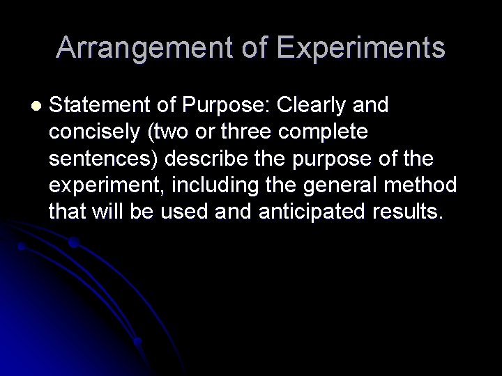 Arrangement of Experiments l Statement of Purpose: Clearly and concisely (two or three complete