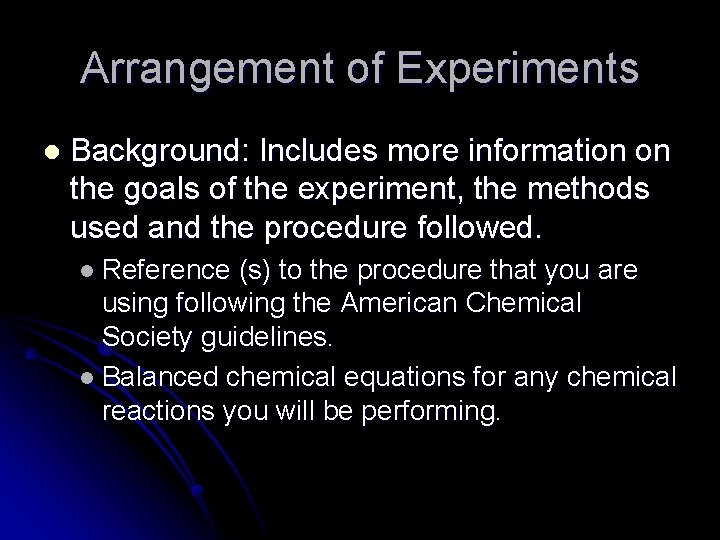 Arrangement of Experiments l Background: Includes more information on the goals of the experiment,