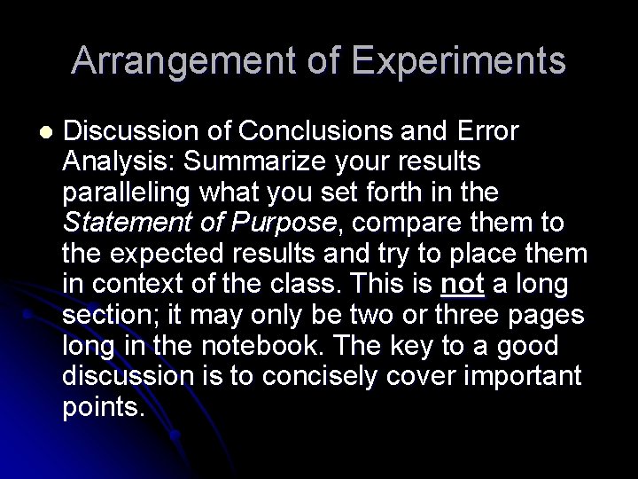 Arrangement of Experiments l Discussion of Conclusions and Error Analysis: Summarize your results paralleling