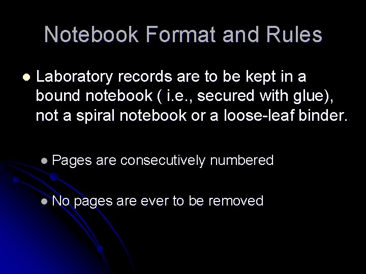 Notebook Format and Rules l Laboratory records are to be kept in a bound