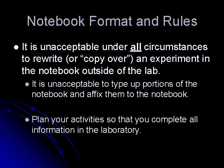 Notebook Format and Rules l It is unacceptable under all circumstances to rewrite (or