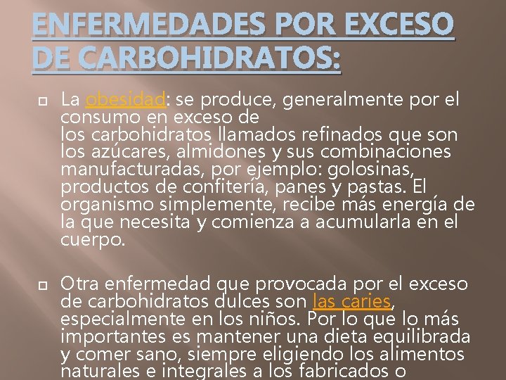 ENFERMEDADES POR EXCESO DE CARBOHIDRATOS: La obesidad: se produce, generalmente por el consumo en