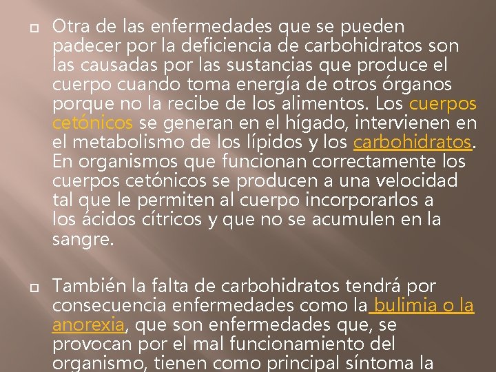  Otra de las enfermedades que se pueden padecer por la deficiencia de carbohidratos