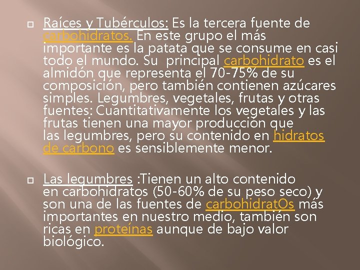  Raíces y Tubérculos: Es la tercera fuente de carbohidratos. En este grupo el