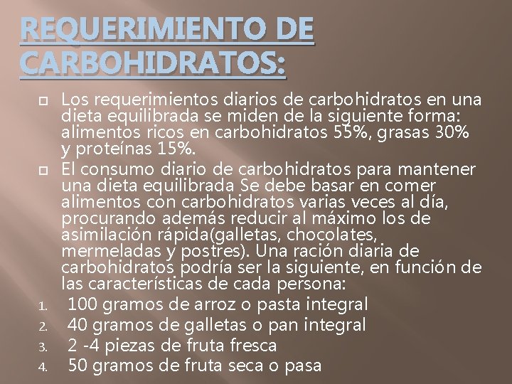 REQUERIMIENTO DE CARBOHIDRATOS: 1. 2. 3. 4. Los requerimientos diarios de carbohidratos en una