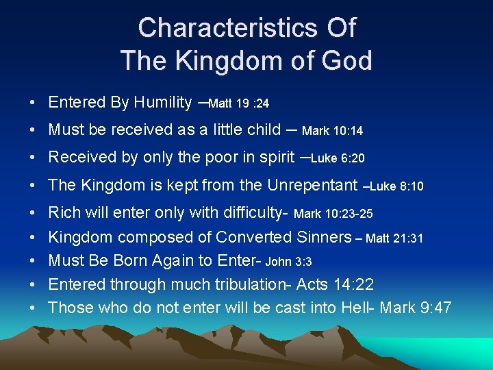 Characteristics Of The Kingdom of God • Entered By Humility –Matt 19 : 24