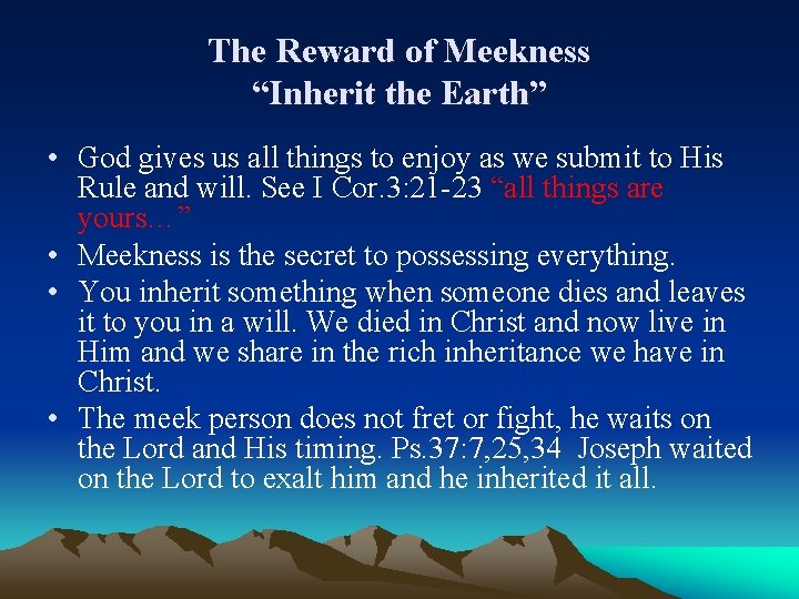 The Reward of Meekness “Inherit the Earth” • God gives us all things to