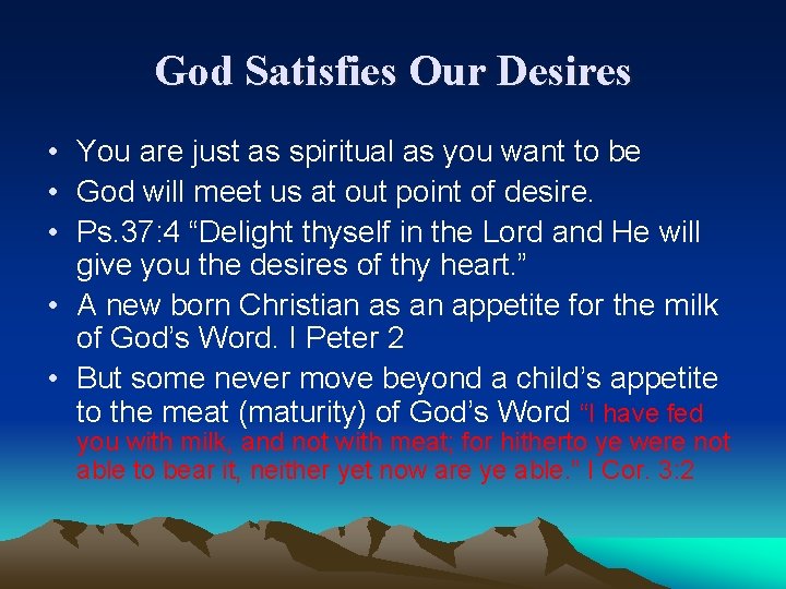 God Satisfies Our Desires • You are just as spiritual as you want to