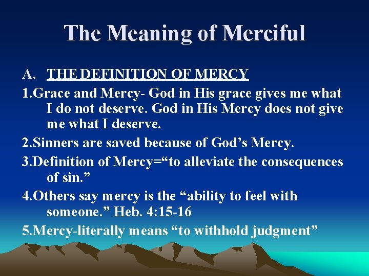 The Meaning of Merciful A. THE DEFINITION OF MERCY 1. Grace and Mercy- God