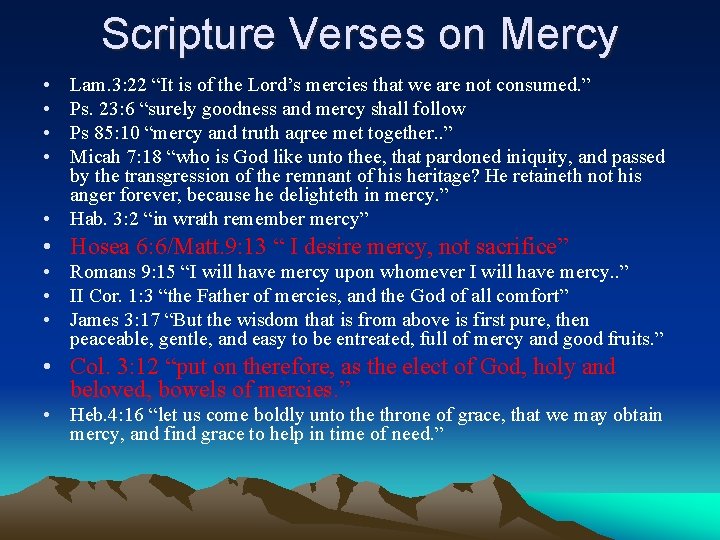 Scripture Verses on Mercy • • Lam. 3: 22 “It is of the Lord’s