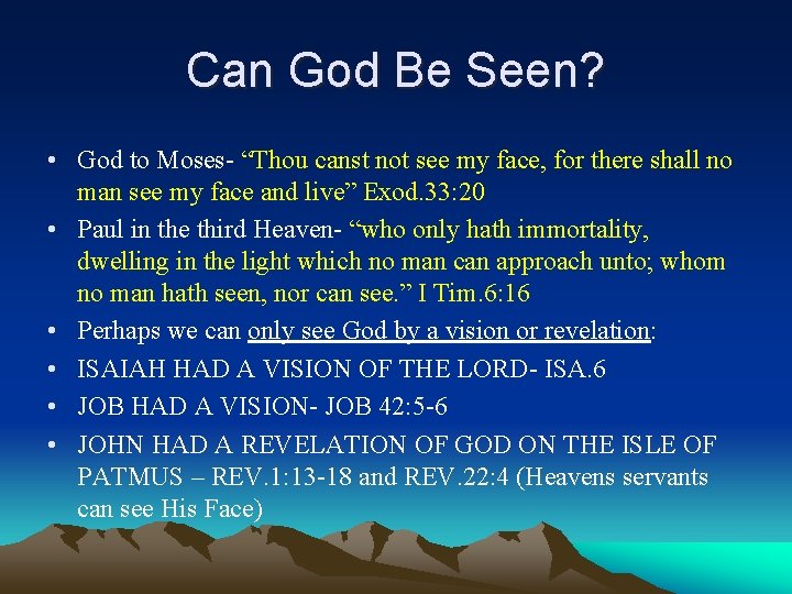 Can God Be Seen? • God to Moses- “Thou canst not see my face,
