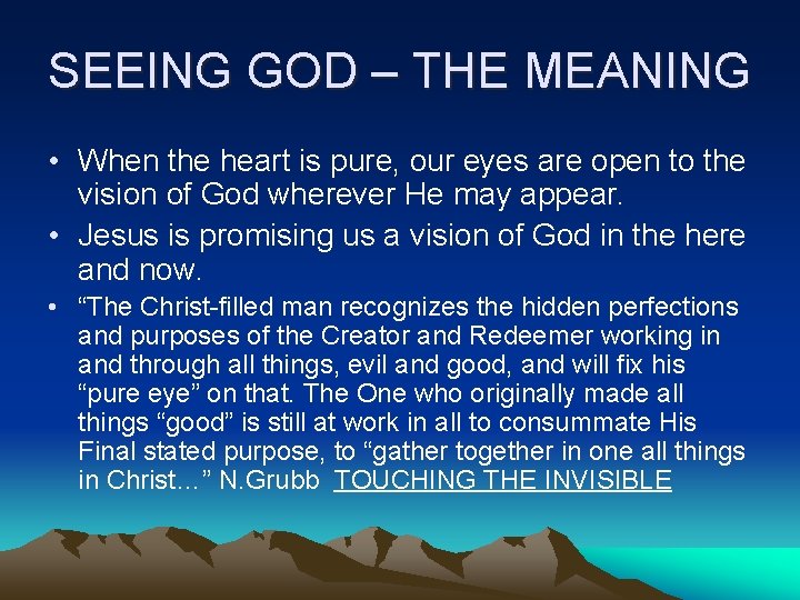 SEEING GOD – THE MEANING • When the heart is pure, our eyes are