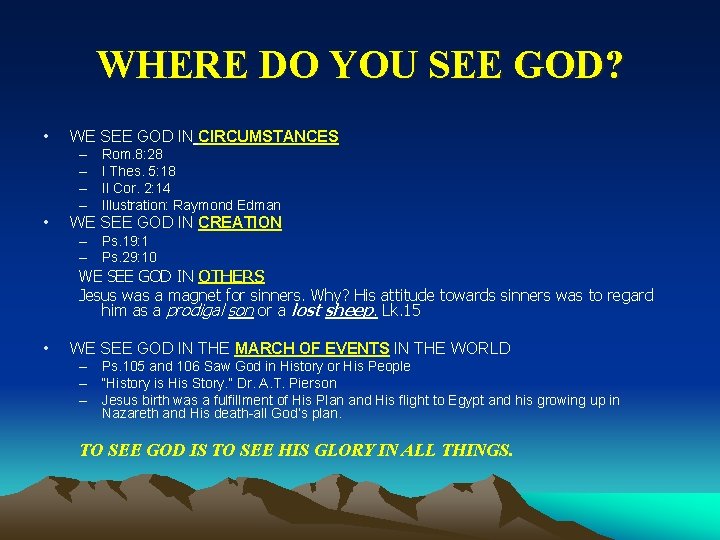 WHERE DO YOU SEE GOD? • WE SEE GOD IN CIRCUMSTANCES – – •