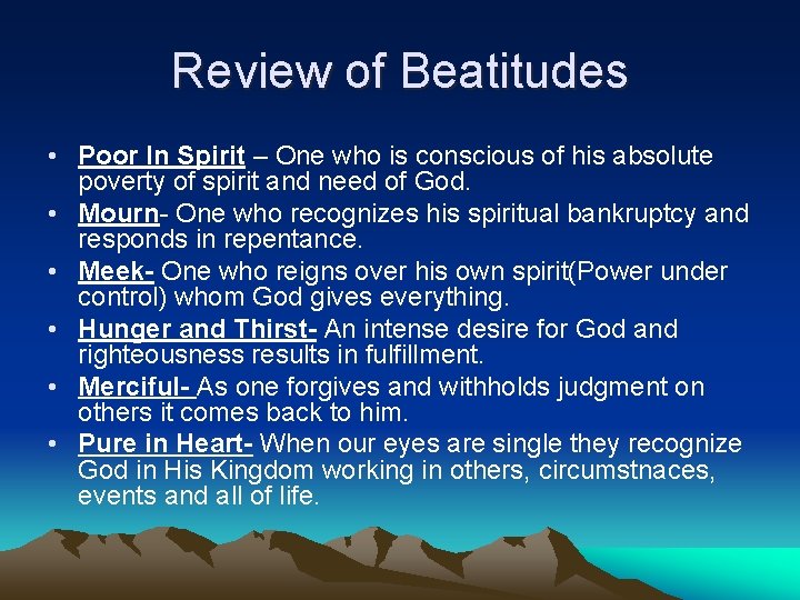 Review of Beatitudes • Poor In Spirit – One who is conscious of his