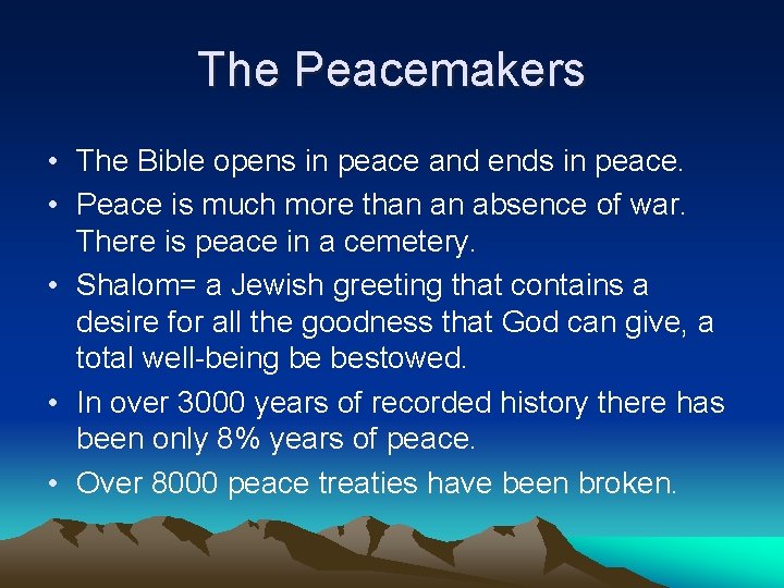 The Peacemakers • The Bible opens in peace and ends in peace. • Peace