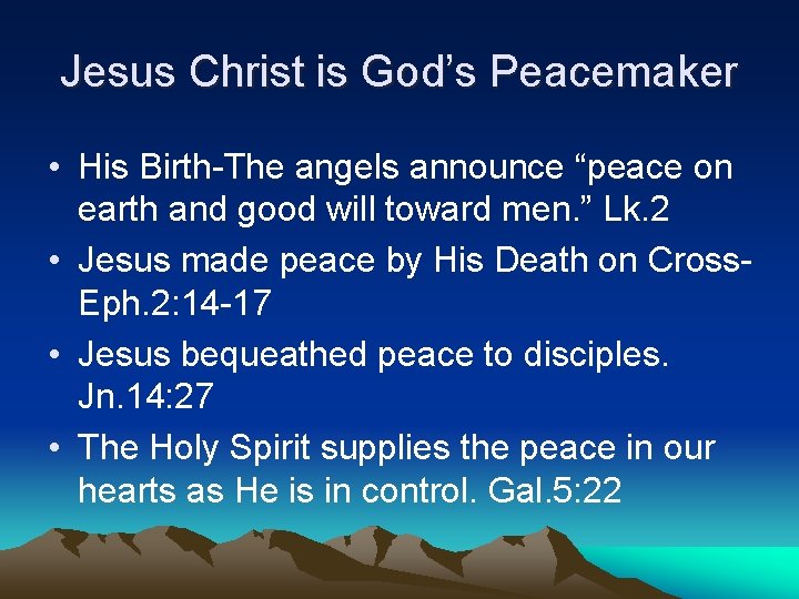 Jesus Christ is God’s Peacemaker • His Birth-The angels announce “peace on earth and