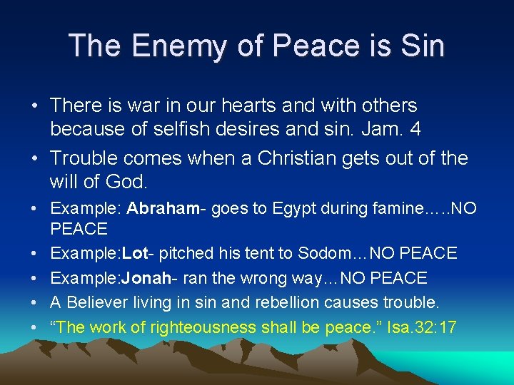 The Enemy of Peace is Sin • There is war in our hearts and