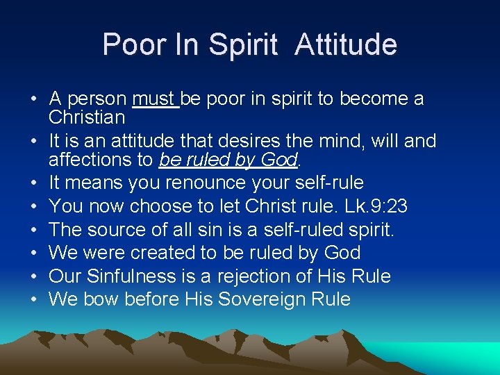 Poor In Spirit Attitude • A person must be poor in spirit to become