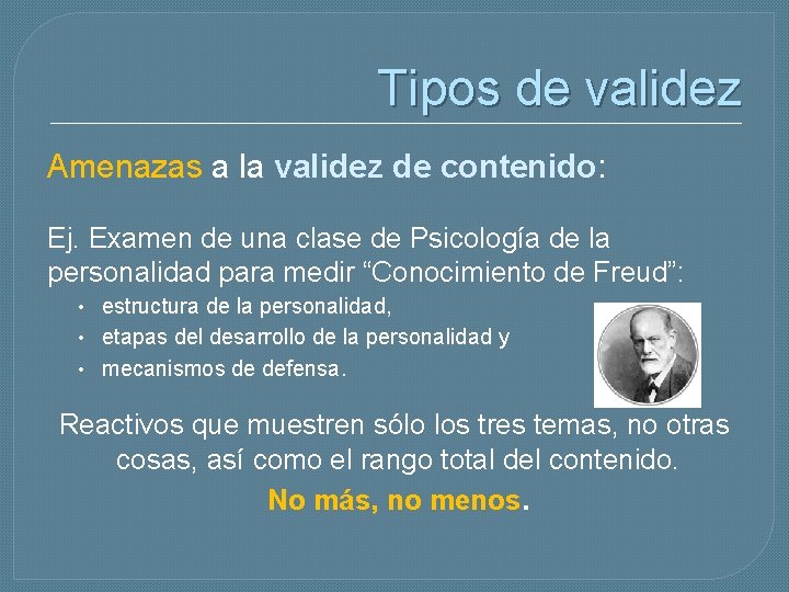 Tipos de validez Amenazas a la validez de contenido: Ej. Examen de una clase