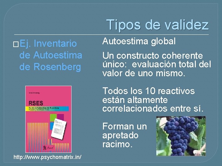 Tipos de validez �Ej. Inventario de Autoestima de Rosenberg Autoestima global Un constructo coherente