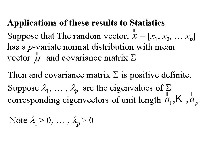 Applications of these results to Statistics Suppose that The random vector, [x 1, x