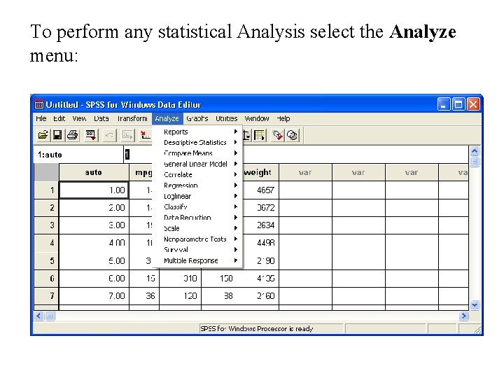 To perform any statistical Analysis select the Analyze menu: 