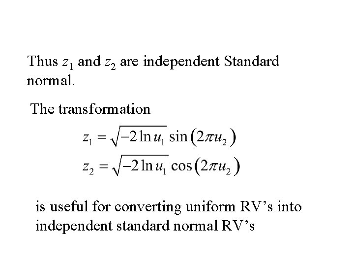 Thus z 1 and z 2 are independent Standard normal. The transformation is useful