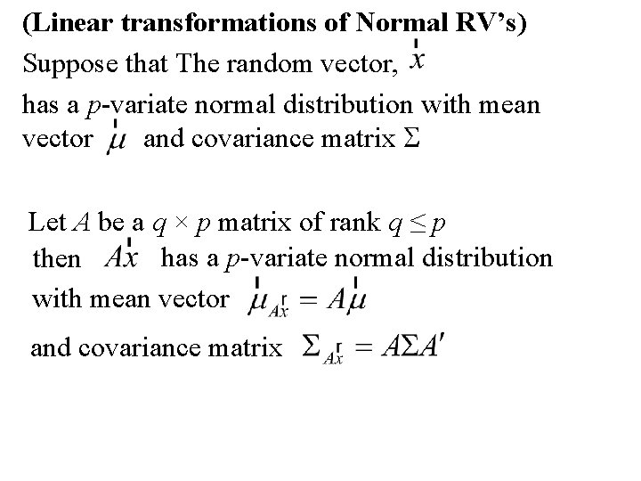 (Linear transformations of Normal RV’s) Suppose that The random vector, has a p-variate normal