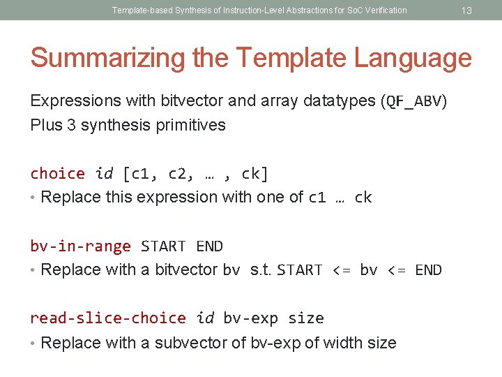 Template-based Synthesis of Instruction-Level Abstractions for So. C Verification 13 Summarizing the Template Language