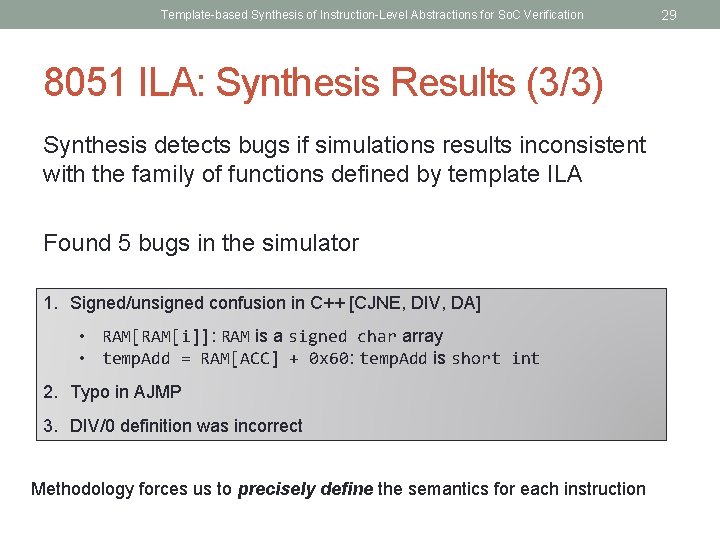 Template-based Synthesis of Instruction-Level Abstractions for So. C Verification 8051 ILA: Synthesis Results (3/3)