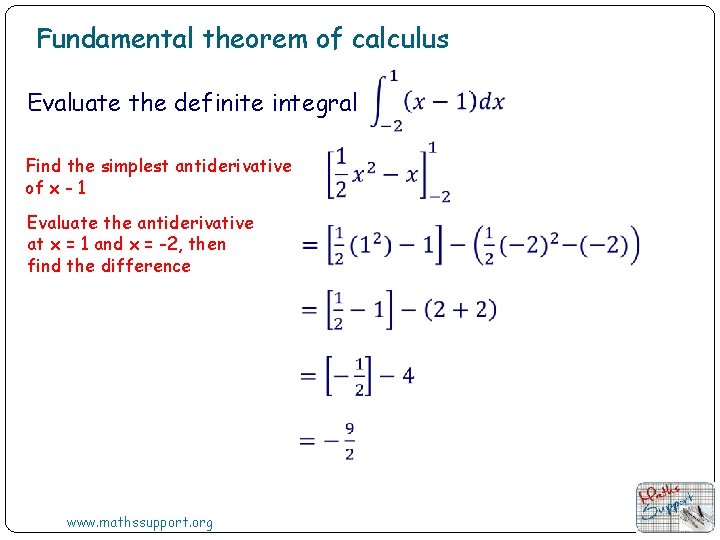 Fundamental theorem of calculus Evaluate the definite integral Find the simplest antiderivative of x