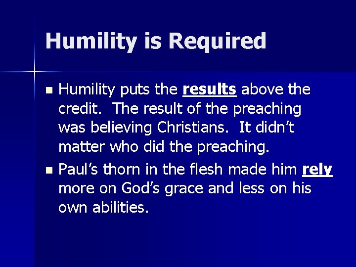 Humility is Required Humility puts the results above the credit. The result of the