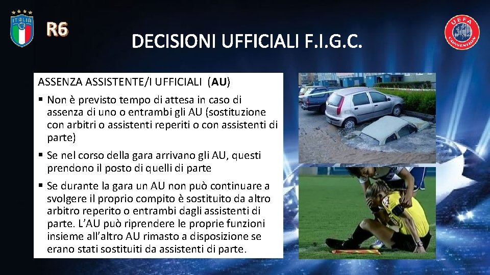 R 6 DECISIONI UFFICIALI F. I. G. C. ASSENZA ASSISTENTE/I UFFICIALI (AU) § Non