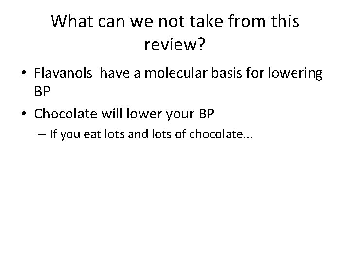 What can we not take from this review? • Flavanols have a molecular basis